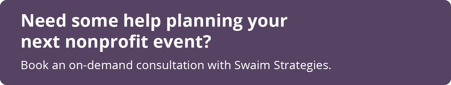 Click through to book a consultation with Swaim Strategies for your nonprofit event planning questions.